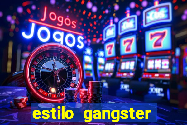 estilo gangster shopping popular